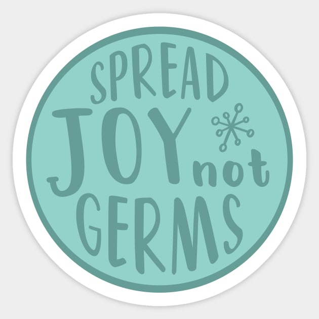 Spread Joy Not Germs Spread Joy Not Germs Sticker TeePublic